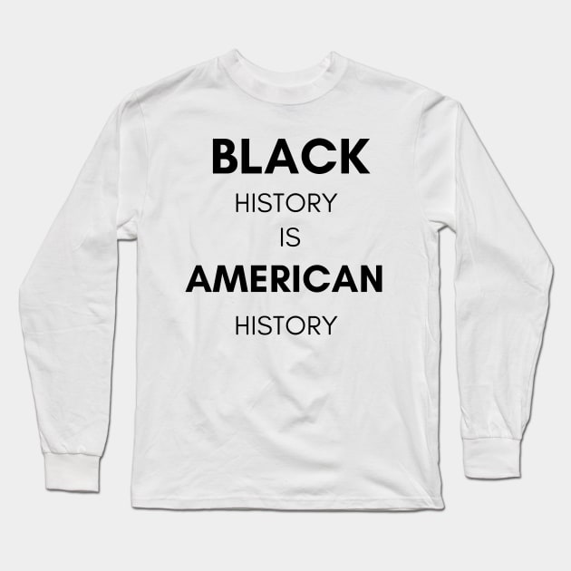 Black History is American History Long Sleeve T-Shirt by BlackMenStuff